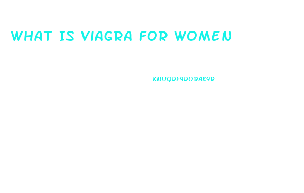 What Is Viagra For Women