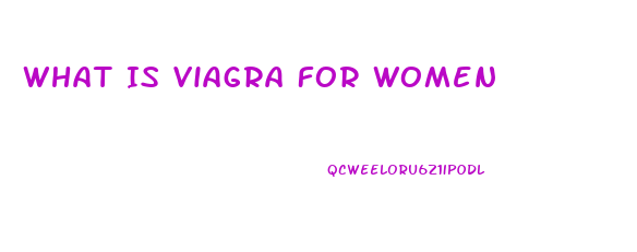 What Is Viagra For Women