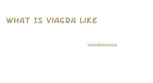 What Is Viagra Like