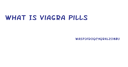 What Is Viagra Pills