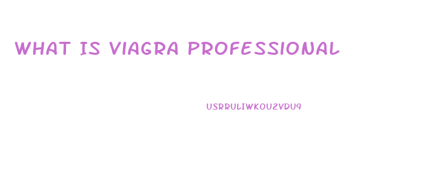 What Is Viagra Professional