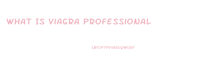 What Is Viagra Professional