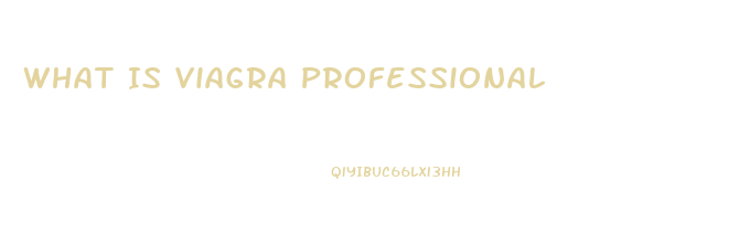 What Is Viagra Professional