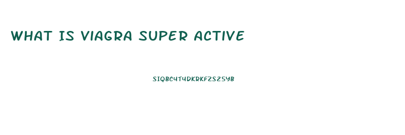 What Is Viagra Super Active