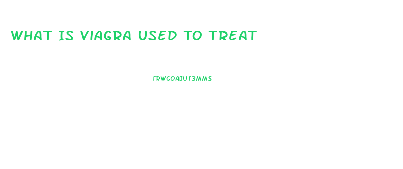 What Is Viagra Used To Treat