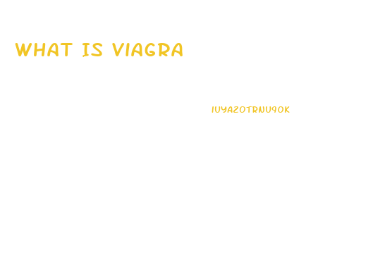 What Is Viagra