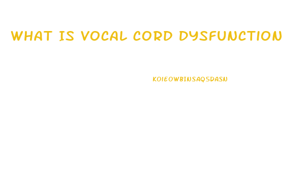 What Is Vocal Cord Dysfunction