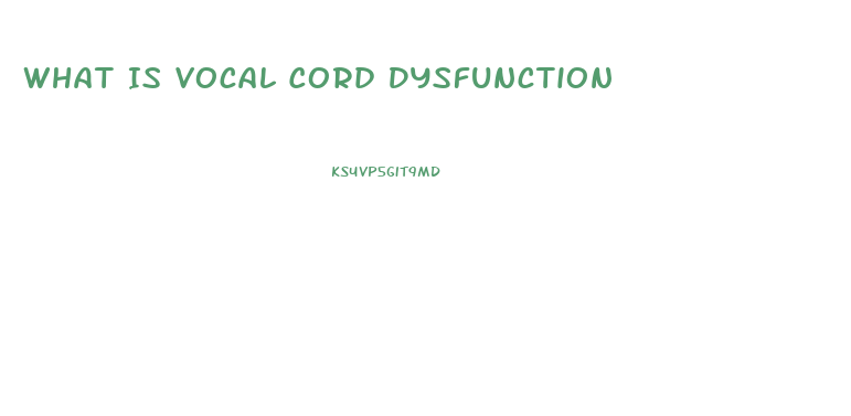 What Is Vocal Cord Dysfunction