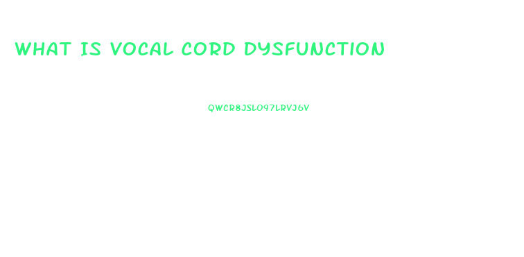 What Is Vocal Cord Dysfunction