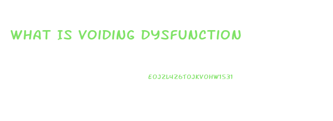 What Is Voiding Dysfunction