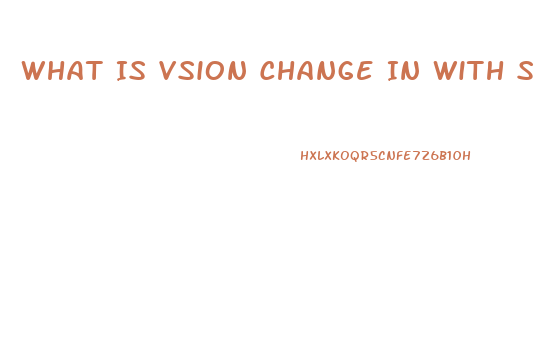 What Is Vsion Change In With Sildenafil