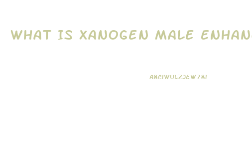 What Is Xanogen Male Enhancement