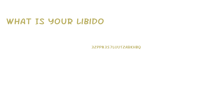 What Is Your Libido