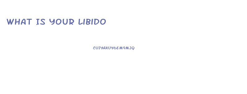 What Is Your Libido