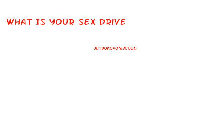 What Is Your Sex Drive