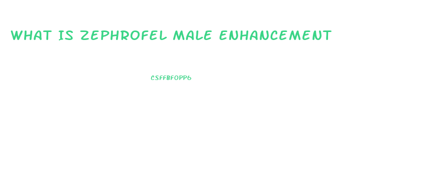 What Is Zephrofel Male Enhancement