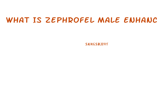 What Is Zephrofel Male Enhancement