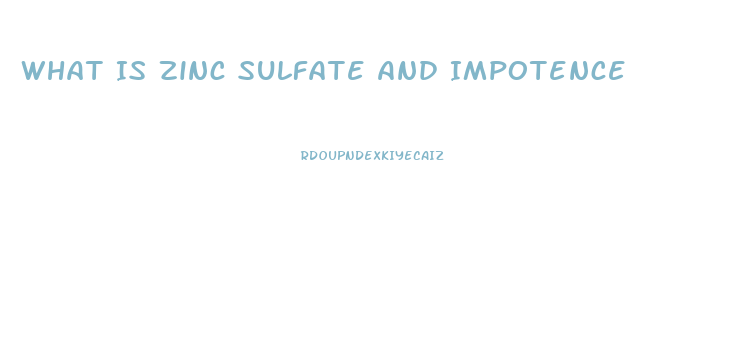 What Is Zinc Sulfate And Impotence