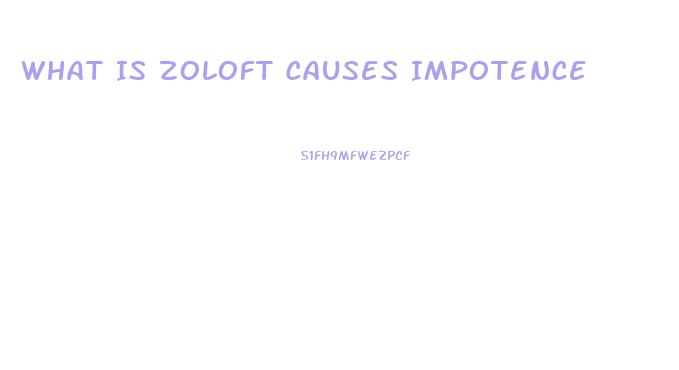 What Is Zoloft Causes Impotence