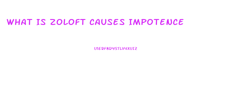 What Is Zoloft Causes Impotence