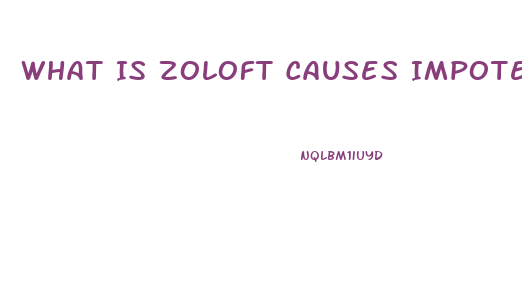 What Is Zoloft Causes Impotence