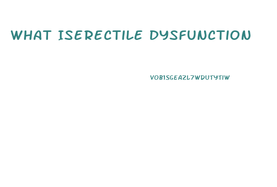 What Iserectile Dysfunction