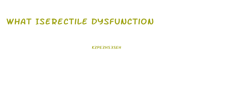 What Iserectile Dysfunction