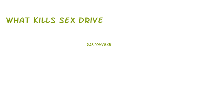 What Kills Sex Drive