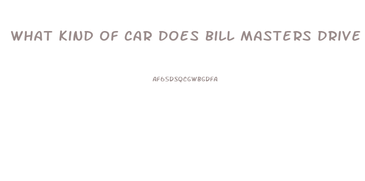 What Kind Of Car Does Bill Masters Drive In Masters Of Sex