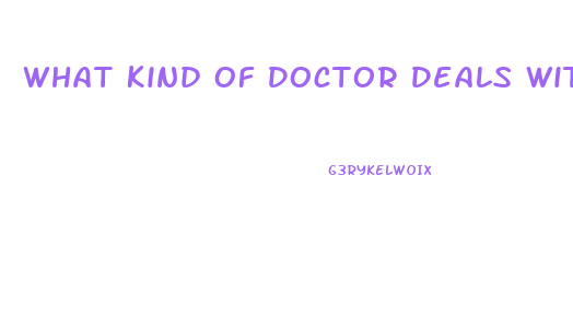 What Kind Of Doctor Deals With Impotence