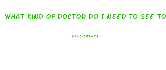 What Kind Of Doctor Do I Need To See To Improve Libido