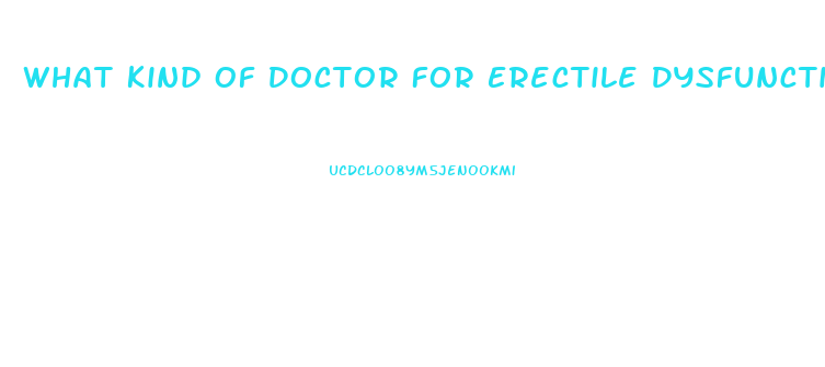 What Kind Of Doctor For Erectile Dysfunction