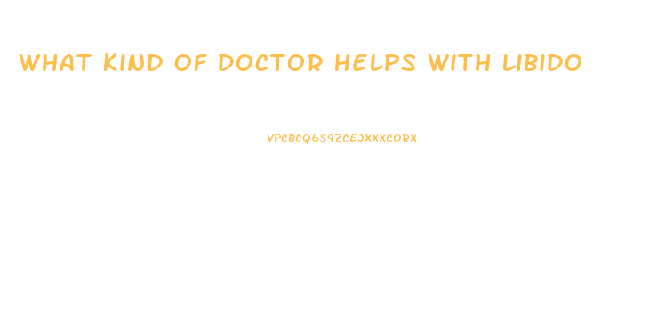 What Kind Of Doctor Helps With Libido