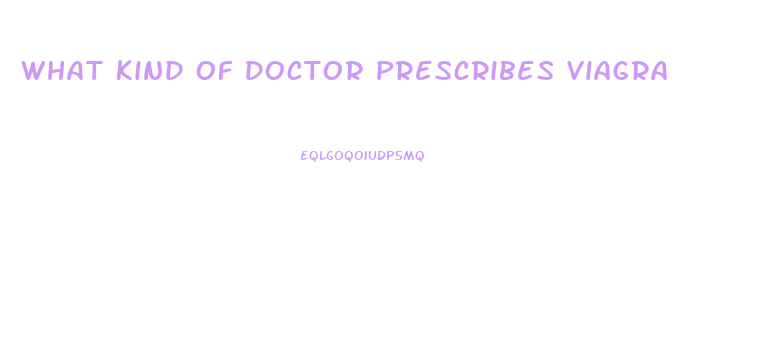 What Kind Of Doctor Prescribes Viagra