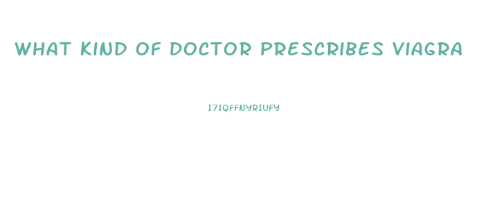 What Kind Of Doctor Prescribes Viagra