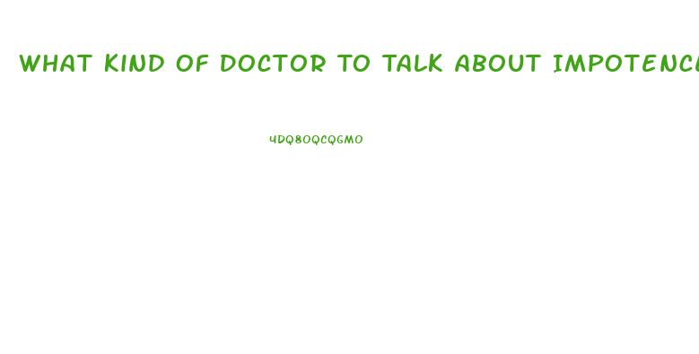 What Kind Of Doctor To Talk About Impotence
