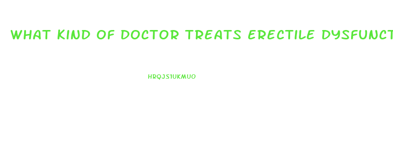 What Kind Of Doctor Treats Erectile Dysfunction