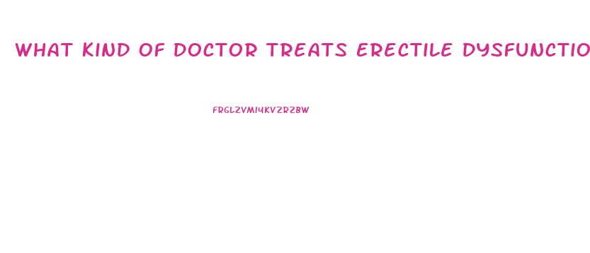 What Kind Of Doctor Treats Erectile Dysfunction