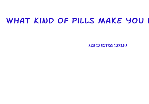 What Kind Of Pills Make You Last Longer In Bed