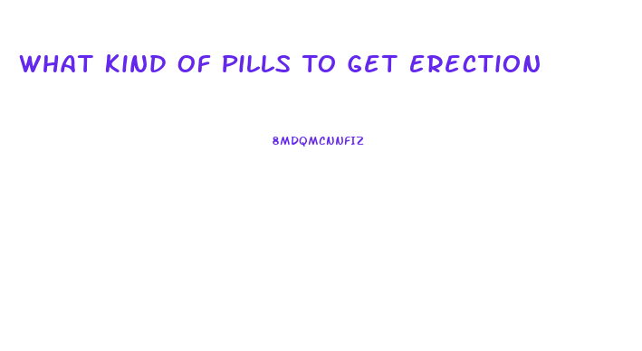 What Kind Of Pills To Get Erection