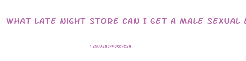 What Late Night Store Can I Get A Male Sexual Enhancement Pill In Philadelphia