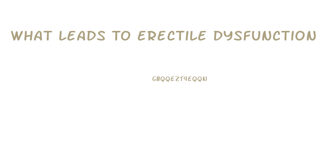 What Leads To Erectile Dysfunction