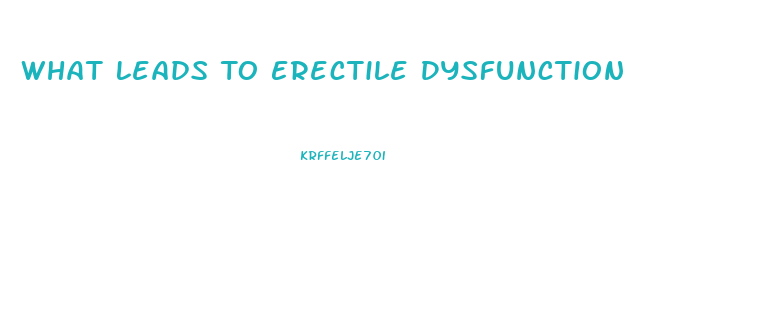 What Leads To Erectile Dysfunction