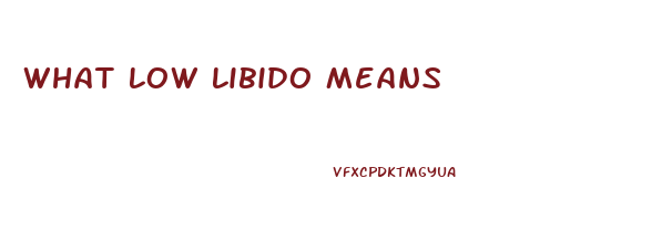 What Low Libido Means