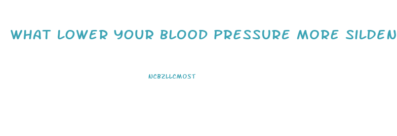 What Lower Your Blood Pressure More Sildenafil And Lisinopril