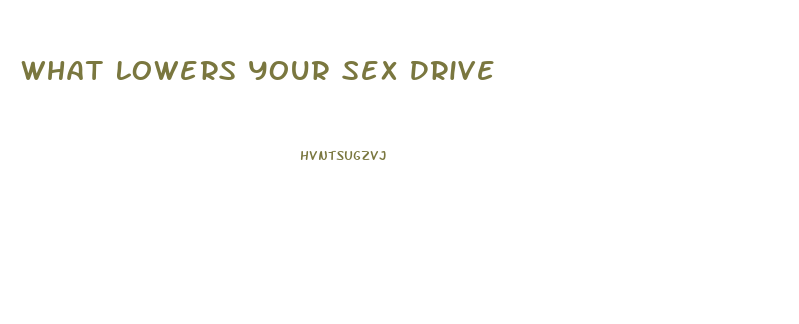 What Lowers Your Sex Drive