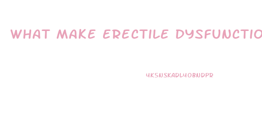 What Make Erectile Dysfunction Go Away