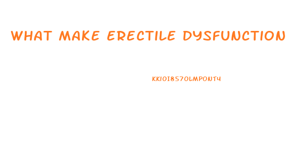 What Make Erectile Dysfunction Go Away