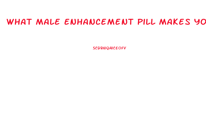 What Male Enhancement Pill Makes You Hard