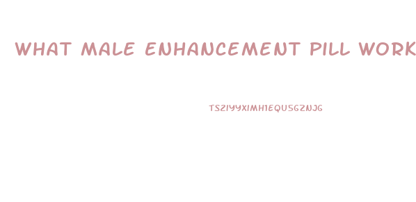 What Male Enhancement Pill Works Right Away